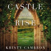 Castle on the Rise by  Kristy Cambron audiobook