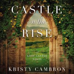 Castle on the Rise by Kristy Cambron audiobook