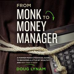 From Monk to Money Manager by Doug Lynam audiobook