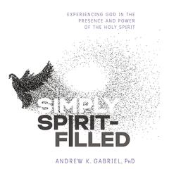 Simply Spirit-Filled by Andrew K. Gabriel audiobook