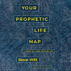 Your Prophetic Life Map by Steve Witt audiobook