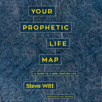 Your Prophetic Life Map by Steve Witt audiobook