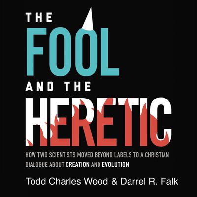 The Fool and the Heretic by Todd Charles Wood audiobook