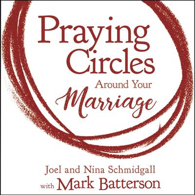 Praying Circles around Your Marriage by Joel Schmidgall audiobook