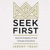 Seek First by  Jeremy Treat audiobook