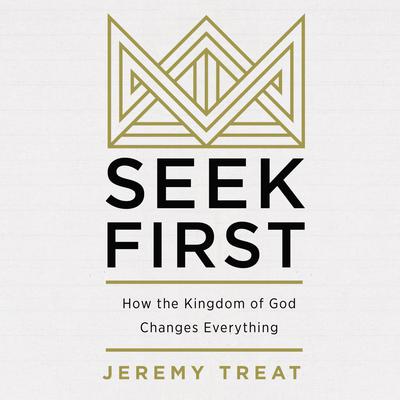 Seek First by Jeremy Treat audiobook