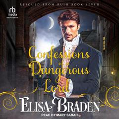 Confessions of a Dangerous Lord by Elisa Braden audiobook