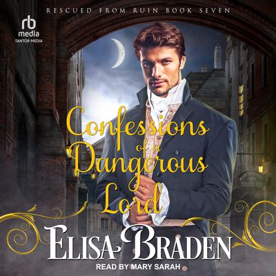 Confessions of a Dangerous Lord by Elisa Braden audiobook