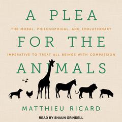 A Plea for the Animals by Matthieu Ricard audiobook