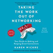 Taking the Work Out of Networking by  Karen Wickre audiobook