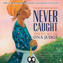 Never Caught, the Story of Ona Judge by Erica Armstrong Dunbar audiobook
