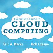 Executive's Guide to Cloud Computing by  Bob Lozano audiobook