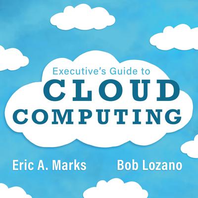 Executive's Guide to Cloud Computing by Bob Lozano audiobook