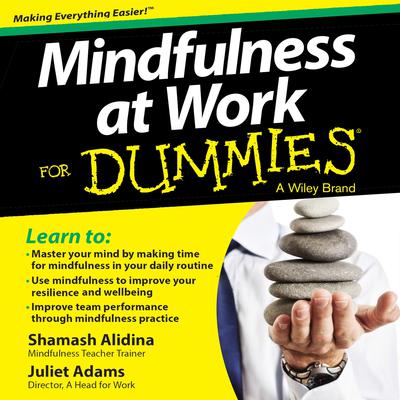 Mindfulness at Work For Dummies by Juliet Adams audiobook