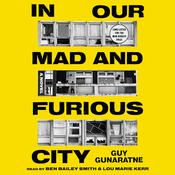 In Our Mad and Furious City by  Guy Gunaratne audiobook