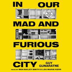 In Our Mad and Furious City by Guy Gunaratne audiobook