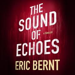 The Sound of Echoes by Eric Bernt audiobook