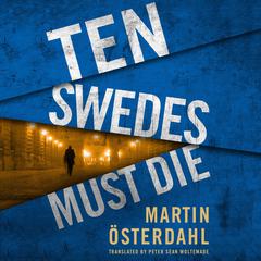 Ten Swedes Must Die by Martin Österdahl audiobook