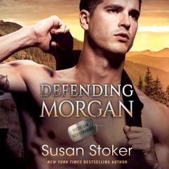 Defending Morgan by Susan Stoker audiobook