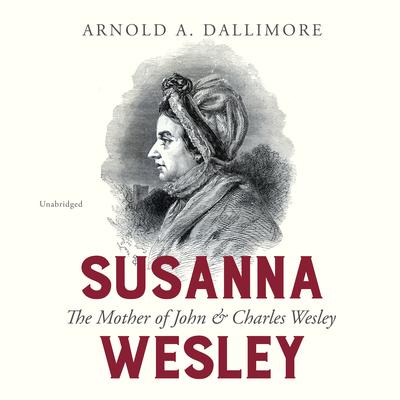 Susanna Wesley by Arnold A. Dallimore audiobook