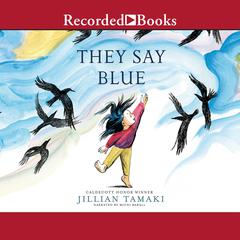 They Say Blue by Jillian Tamaki audiobook