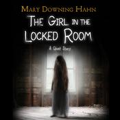 The Girl in the Locked Room by  Mary Downing Hahn audiobook