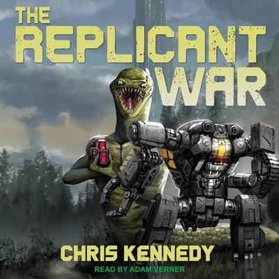 The Replicant War by Chris Kennedy audiobook