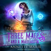 Three Mages and a Margarita by  Annette Marie audiobook