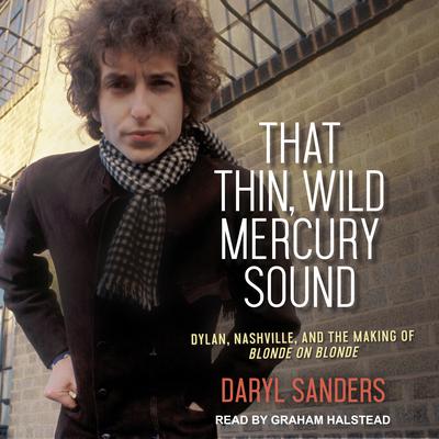 That Thin, Wild Mercury Sound by Daryl Sanders audiobook