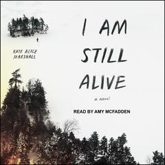 I Am Still Alive by Kate Alice Marshall audiobook