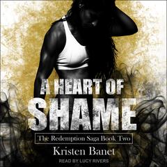 A Heart of Shame by Kristen Banet audiobook