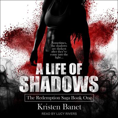 A Life Of Shadows by Kristen Banet audiobook