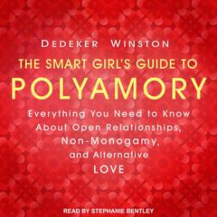 The Smart Girl's Guide to Polyamory by Dedeker Winston audiobook