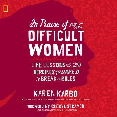 In Praise of Difficult Women by Karen Karbo audiobook