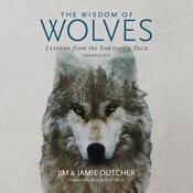 The Wisdom of Wolves by  Jim Dutcher audiobook