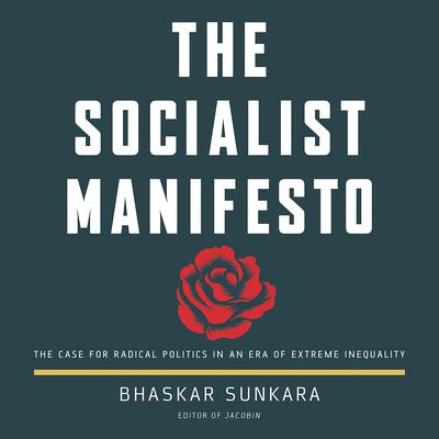 The Socialist Manifesto by Bhaskar Sunkara audiobook