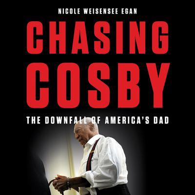 Chasing Cosby by Nicole Weisensee Egan audiobook