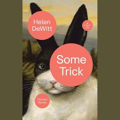 Some Trick by Helen DeWitt audiobook