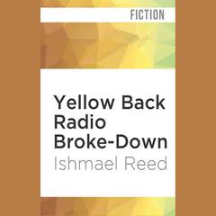 Yellow Back Radio Broke-Down by Ishmael Reed audiobook