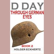 D Day through German Eyes, Book 2 by  Holger Eckhertz audiobook