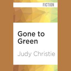 Gone to Green by Judy Christie audiobook