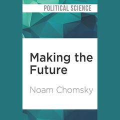 Making the Future by Noam Chomsky audiobook