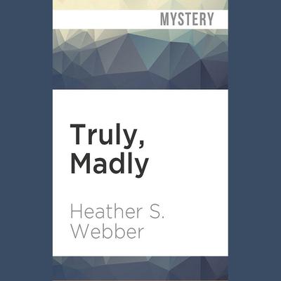 Truly, Madly by Heather S. Webber audiobook