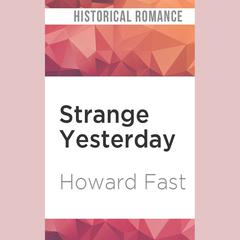 Strange Yesterday by Howard Fast audiobook