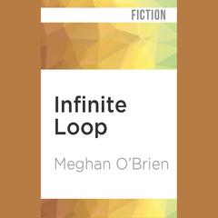 Infinite Loop by Meghan O’Brien audiobook