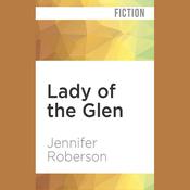 Lady of the Glen by  Jennifer Roberson audiobook