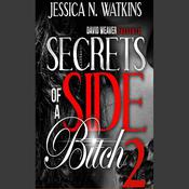Secrets of a Side Bitch 2 by  Jessica N. Watkins audiobook