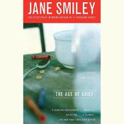 The Age of Grief by  Jane Smiley audiobook