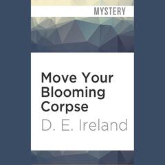 Move Your Blooming Corpse by D. E. Ireland audiobook