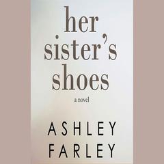 Her Sister’s Shoes by Ashley Farley audiobook